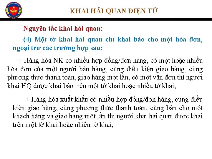 KHAI HẢI QUAN ĐIỆN TỬ Nguyên tắc khai hải quan: (4) Một tờ khai