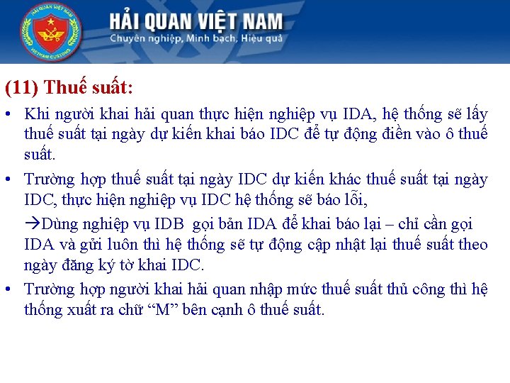 (11) Thuế suất: • Khi người khai hải quan thực hiện nghiệp vụ IDA,