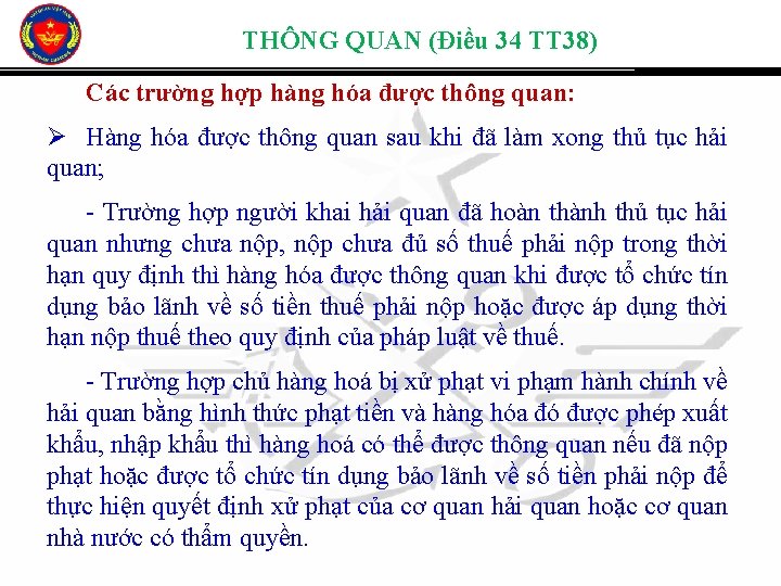 THÔNG QUAN (Điều 34 TT 38) Các trường hợp hàng hóa được thông quan: