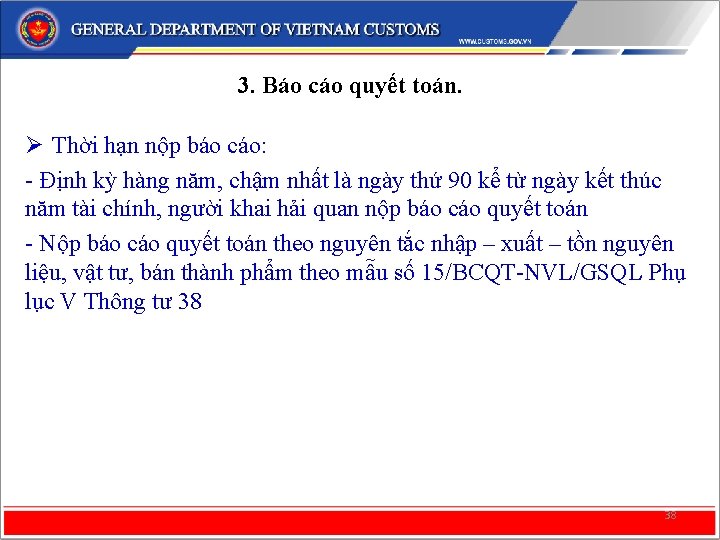 3. Báo cáo quyết toán. Ø Thời hạn nộp báo cáo: - Định kỳ