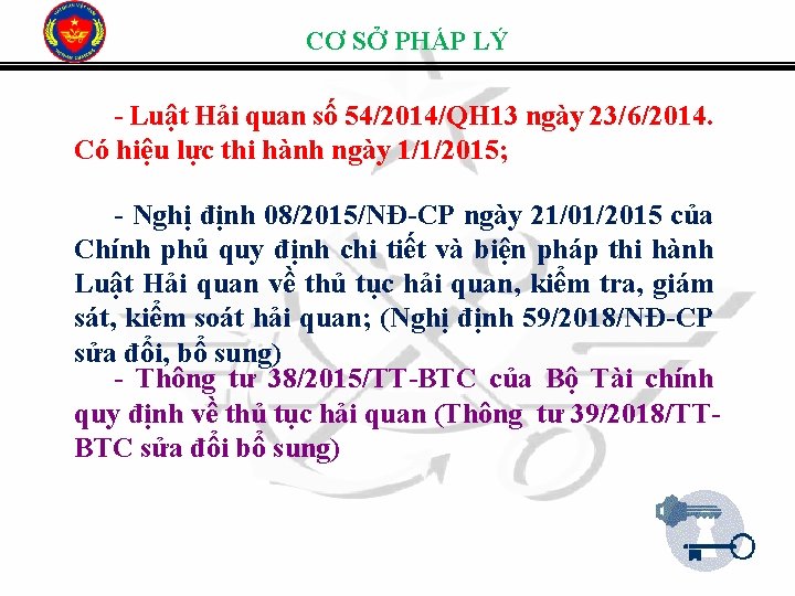 CƠ SỞ PHÁP LÝ - Luật Hải quan số 54/2014/QH 13 ngày 23/6/2014. Có