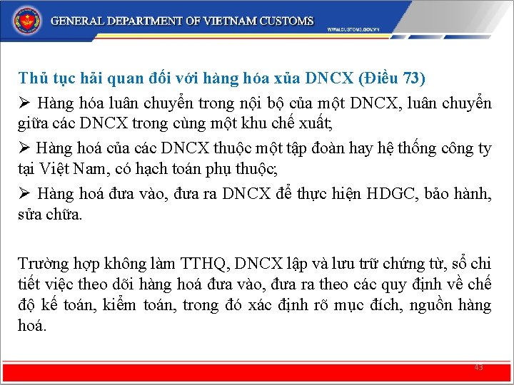 Thủ tục hải quan đối với hàng hóa xủa DNCX (Điều 73) Ø Hàng