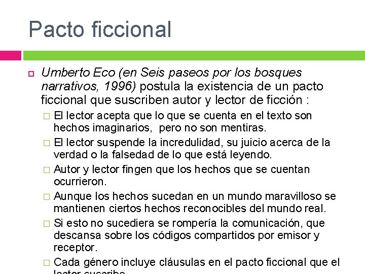 Pacto ficcional Umberto Eco (en Seis paseos por los bosques narrativos, 1996) postula la