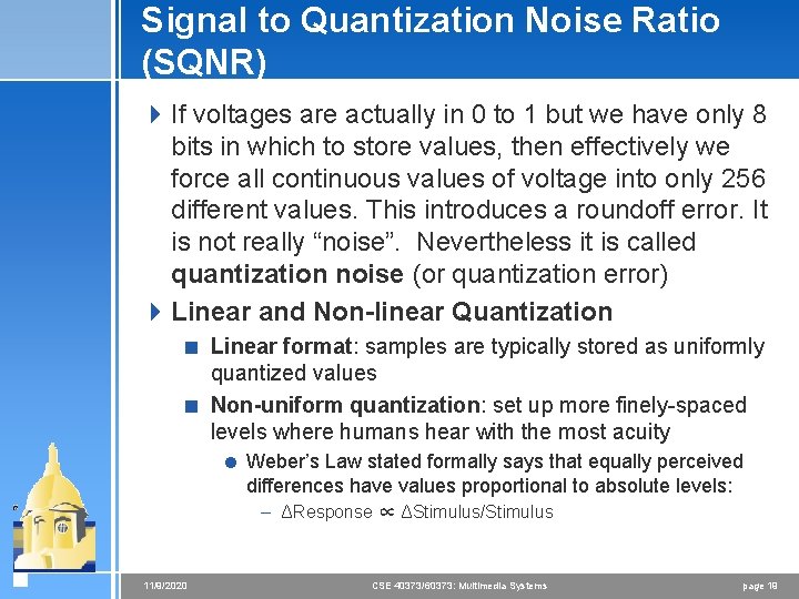 Signal to Quantization Noise Ratio (SQNR) 4 If voltages are actually in 0 to