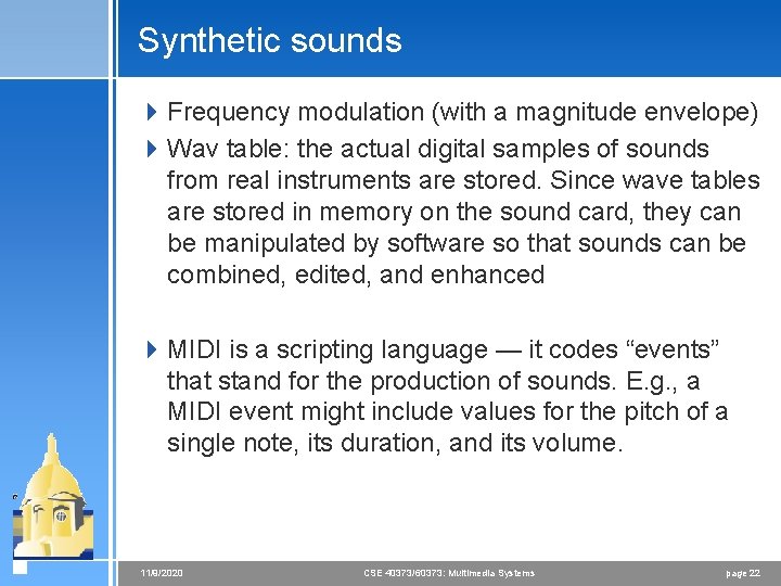 Synthetic sounds 4 Frequency modulation (with a magnitude envelope) 4 Wav table: the actual