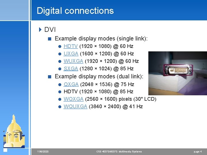 Digital connections 4 DVI < Example display modes (single link): = HDTV (1920 ×