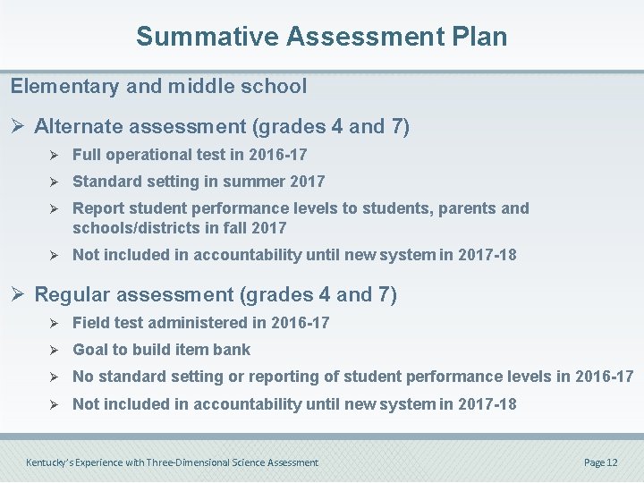 Summative Assessment Plan Elementary and middle school Ø Alternate assessment (grades 4 and 7)