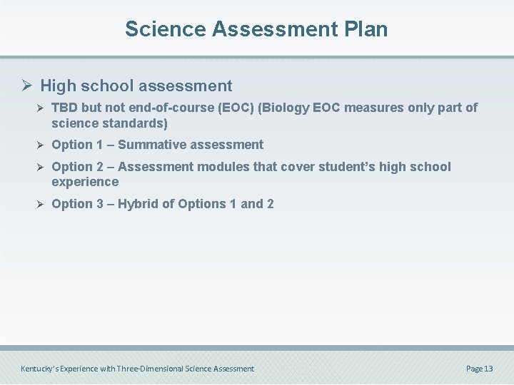 Science Assessment Plan Ø High school assessment Ø TBD but not end-of-course (EOC) (Biology