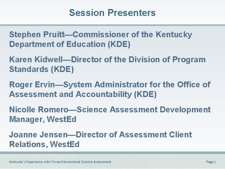 Session Presenters Stephen Pruitt—Commissioner of the Kentucky Department of Education (KDE) Karen Kidwell—Director of