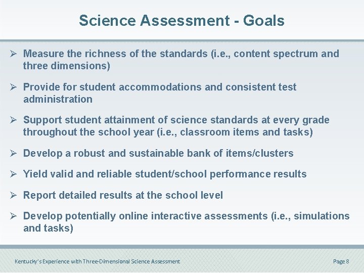 Science Assessment - Goals Ø Measure the richness of the standards (i. e. ,