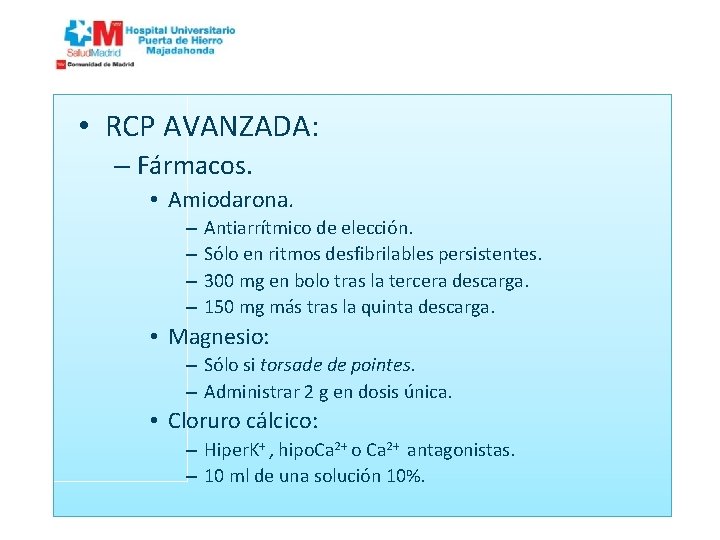  • RCP AVANZADA: – Fármacos. • Amiodarona. – – Antiarrítmico de elección. Sólo