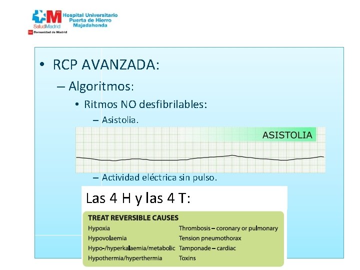  • RCP AVANZADA: – Algoritmos: • Ritmos NO desfibrilables: – Asistolia. – Actividad