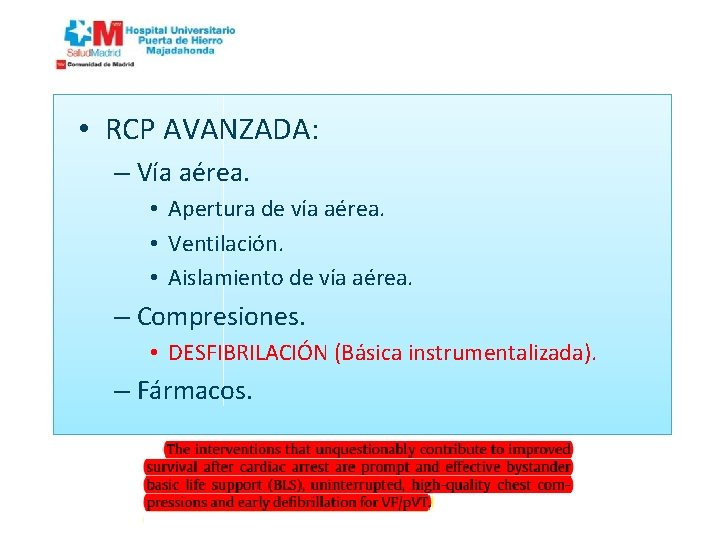  • RCP AVANZADA: – Vía aérea. • Apertura de vía aérea. • Ventilación.