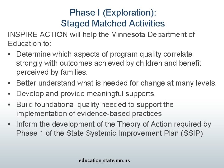 Phase I (Exploration): Staged Matched Activities INSPIRE ACTION will help the Minnesota Department of
