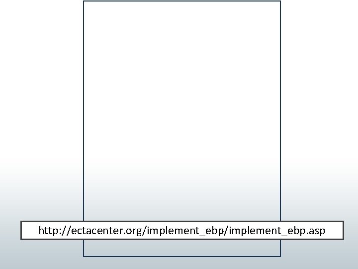 http: //ectacenter. org/implement_ebp. asp 