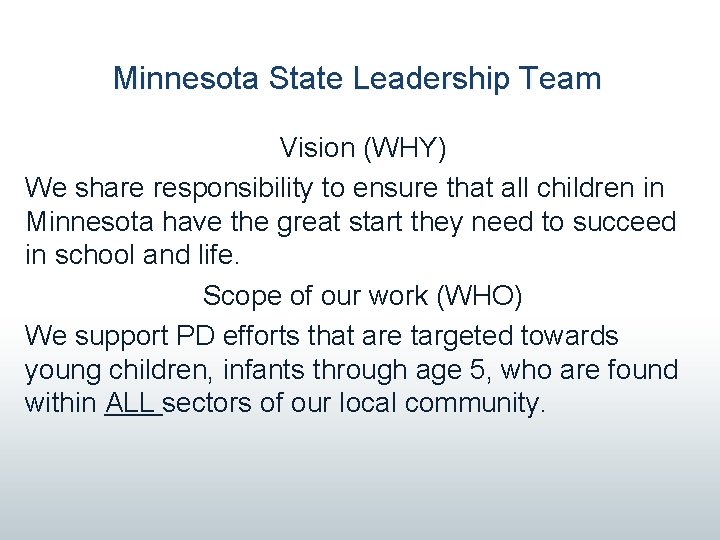 Minnesota State Leadership Team Vision (WHY) We share responsibility to ensure that all children