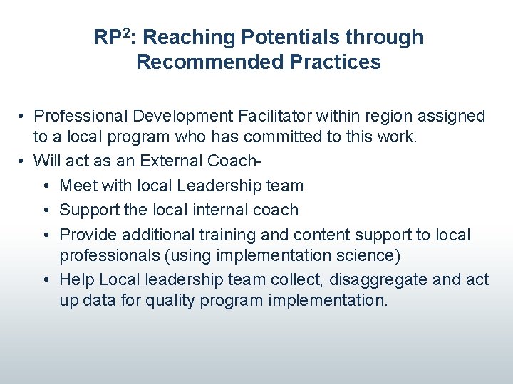 RP 2: Reaching Potentials through Recommended Practices • Professional Development Facilitator within region assigned