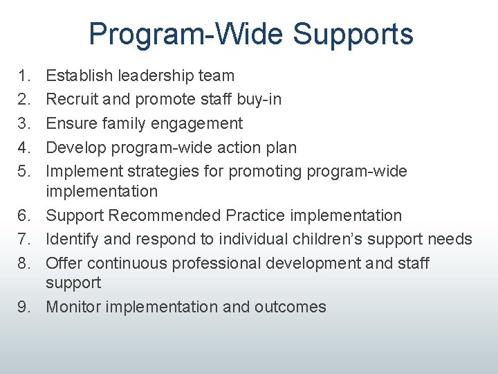 Program-Wide Supports 1. 2. 3. 4. 5. 6. 7. 8. 9. Establish leadership team