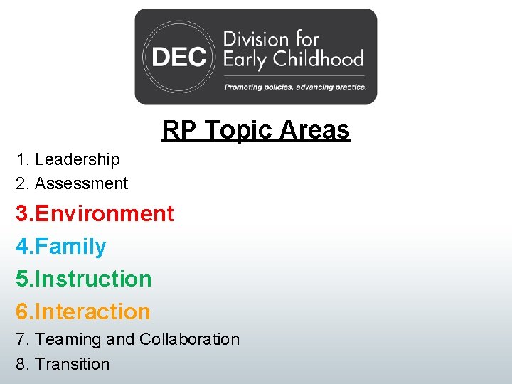 RP Topic Areas 1. Leadership 2. Assessment 3. Environment 4. Family 5. Instruction 6.