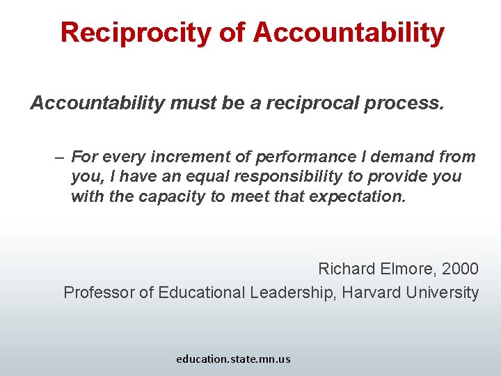 Reciprocity of Accountability must be a reciprocal process. – For every increment of performance