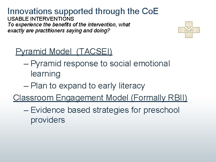 Innovations supported through the Co. E USABLE INTERVENTIONS To experience the benefits of the