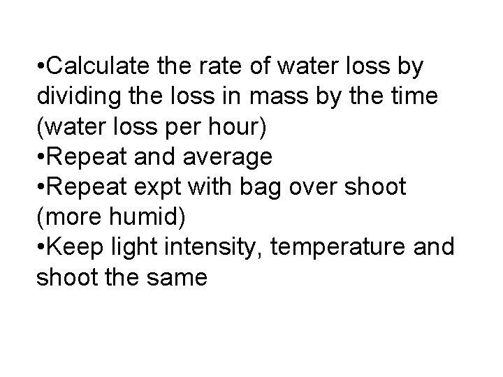  • Calculate the rate of water loss by dividing the loss in mass