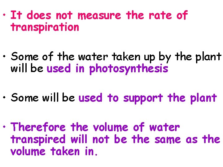  • It does not measure the rate of transpiration • Some of the