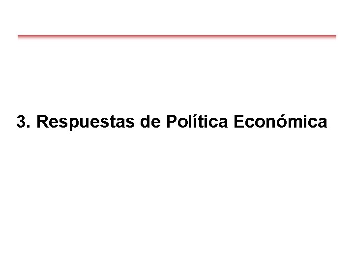 3. Respuestas de Política Económica 