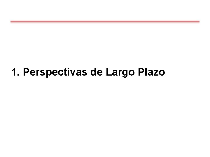 1. Perspectivas de Largo Plazo 