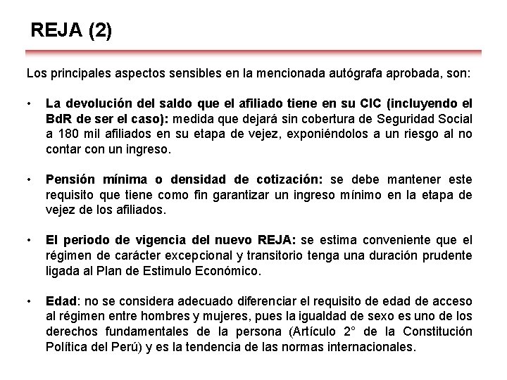 REJA (2) Los principales aspectos sensibles en la mencionada autógrafa aprobada, son: • La