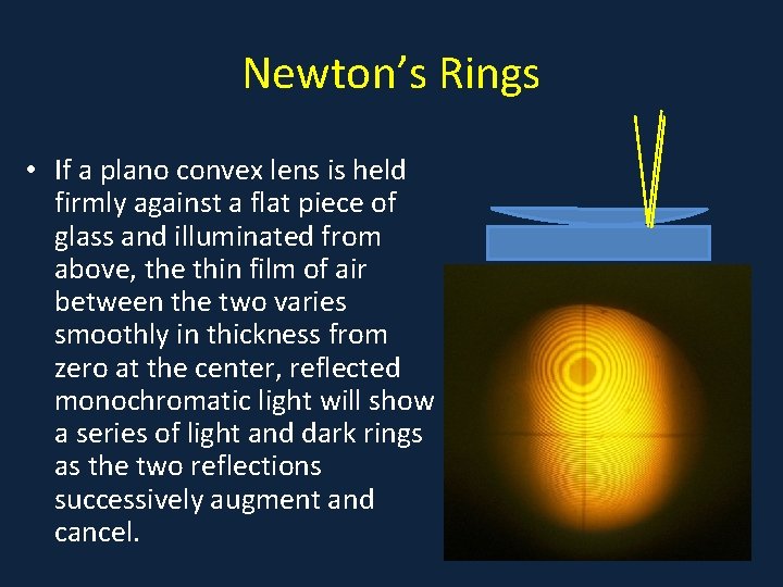 Newton’s Rings • If a plano convex lens is held • . firmly against