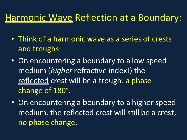 Harmonic Wave Reflection at a Boundary: • Think of a harmonic wave as a