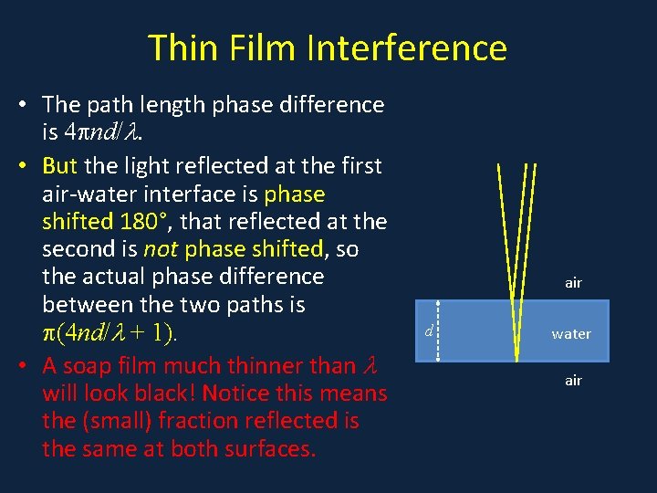 Thin Film Interference • The path length phase difference is 4 nd/. • But