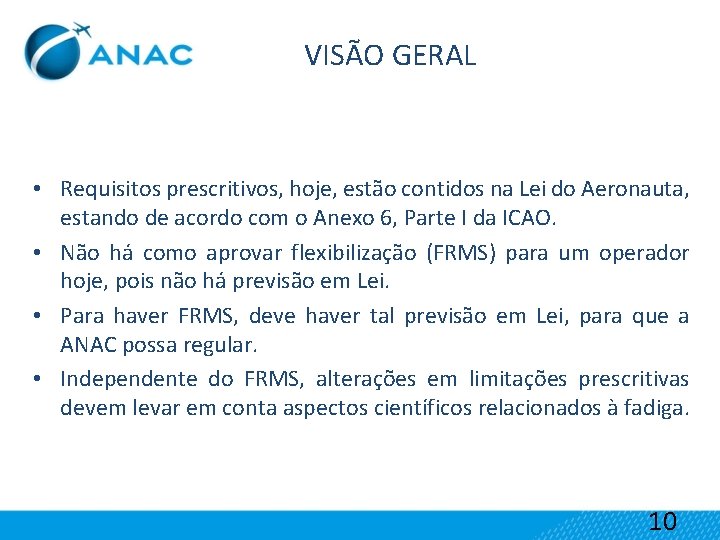 VISÃO GERAL • Requisitos prescritivos, hoje, estão contidos na Lei do Aeronauta, estando de
