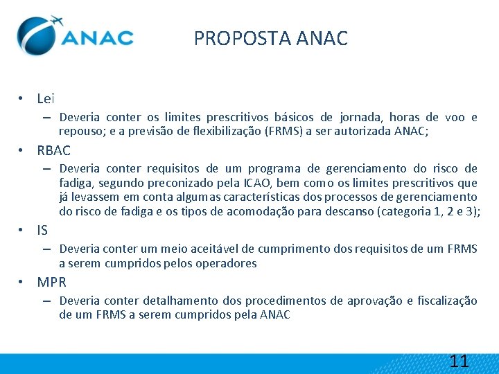 PROPOSTA ANAC • Lei – Deveria conter os limites prescritivos básicos de jornada, horas