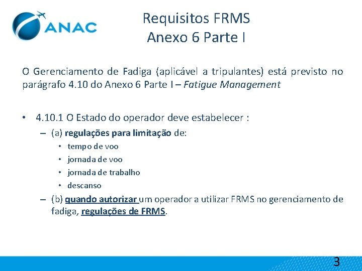 Requisitos FRMS Anexo 6 Parte I O Gerenciamento de Fadiga (aplicável a tripulantes) está