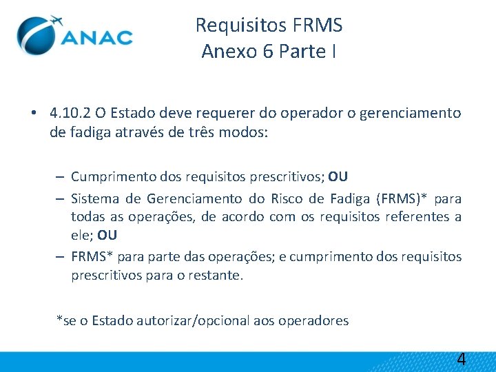 Requisitos FRMS Anexo 6 Parte I • 4. 10. 2 O Estado deve requerer