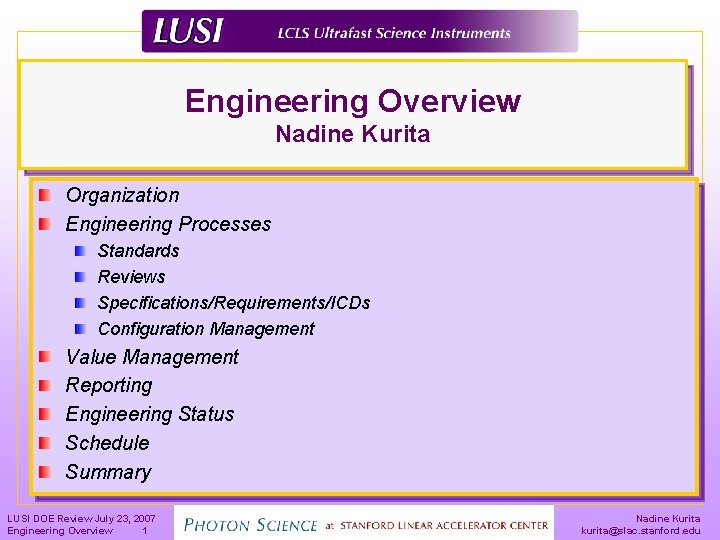 Engineering Overview Nadine Kurita Organization Engineering Processes Standards Reviews Specifications/Requirements/ICDs Configuration Management Value Management