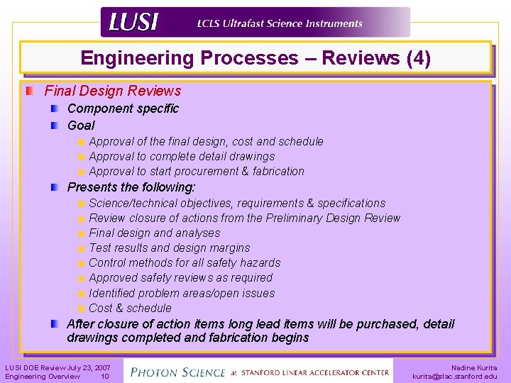 Engineering Processes – Reviews (4) Final Design Reviews Component specific Goal Approval of the