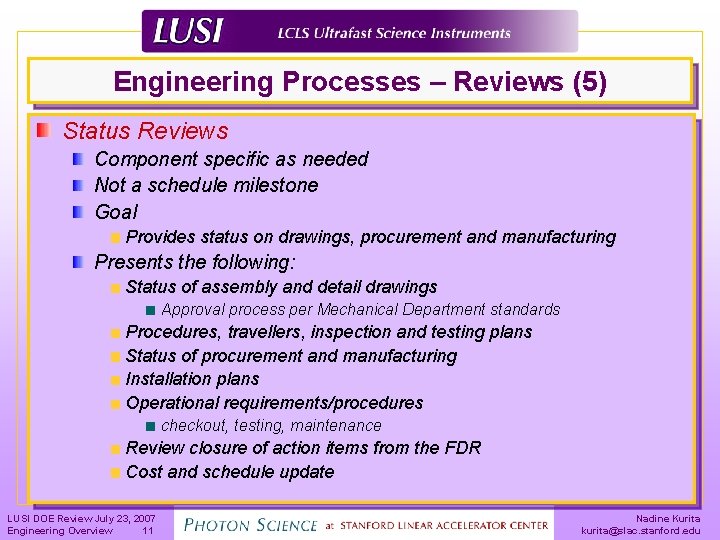 Engineering Processes – Reviews (5) Status Reviews Component specific as needed Not a schedule