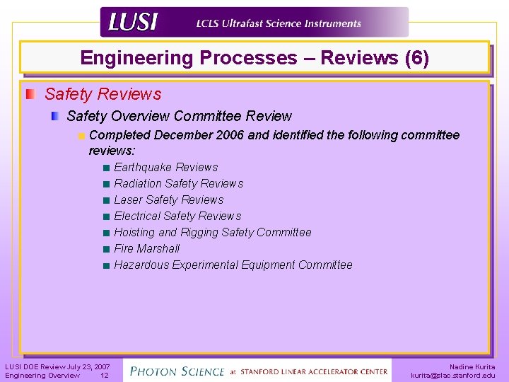 Engineering Processes – Reviews (6) Safety Reviews Safety Overview Committee Review Completed December 2006