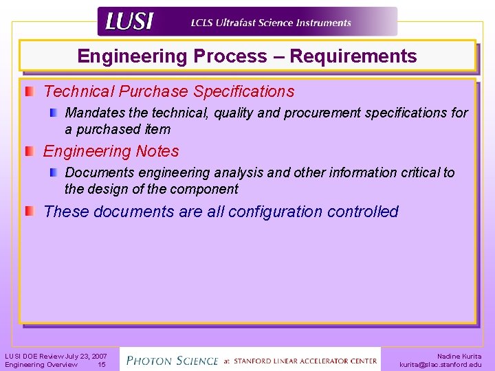 Engineering Process – Requirements Technical Purchase Specifications Mandates the technical, quality and procurement specifications