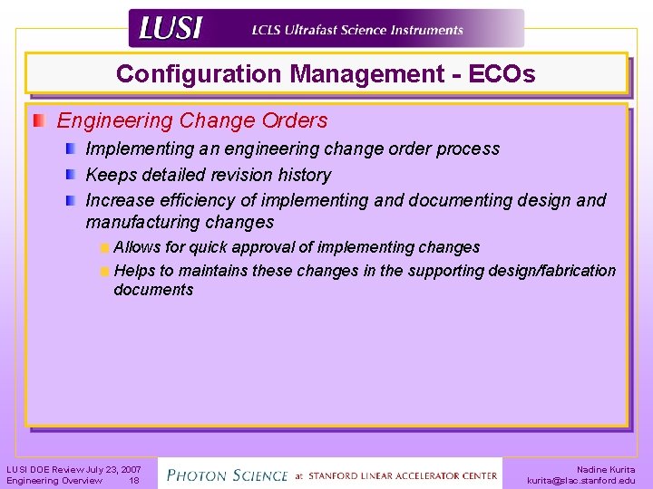 Configuration Management - ECOs Engineering Change Orders Implementing an engineering change order process Keeps