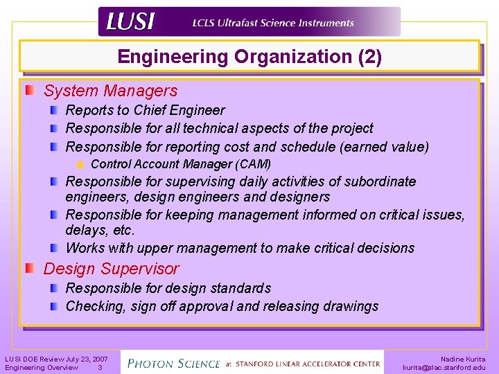 Engineering Organization (2) System Managers Reports to Chief Engineer Responsible for all technical aspects