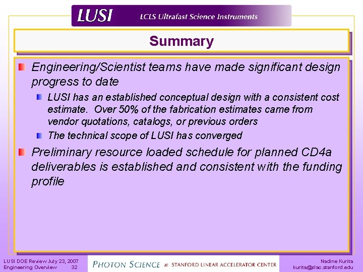 Summary Engineering/Scientist teams have made significant design progress to date LUSI has an established