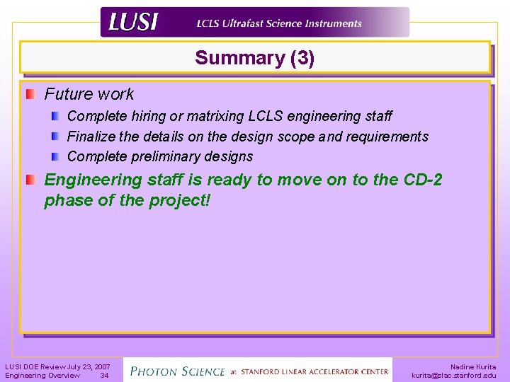 Summary (3) Future work Complete hiring or matrixing LCLS engineering staff Finalize the details