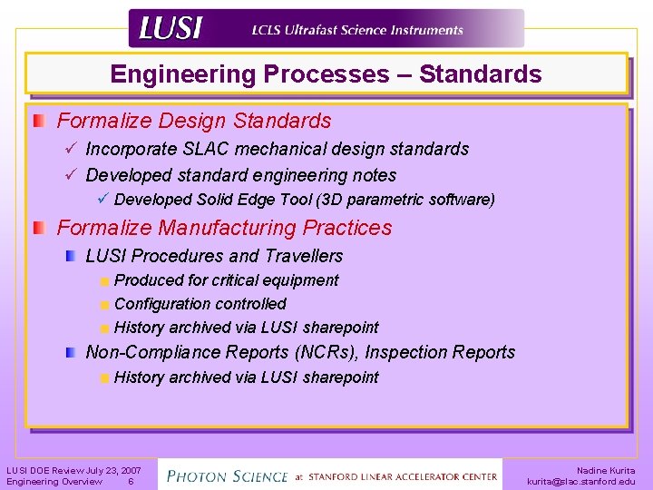 Engineering Processes – Standards Formalize Design Standards ü Incorporate SLAC mechanical design standards ü