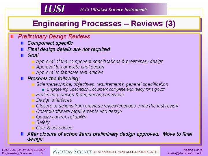 Engineering Processes – Reviews (3) Preliminary Design Reviews Component specific Final design details are