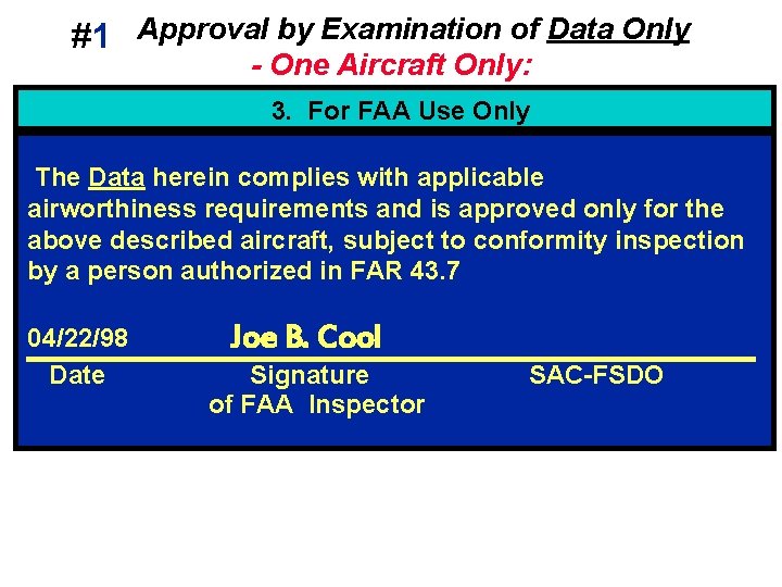 #1 Approval by Examination of Data Only - One Aircraft Only: 3. For FAA