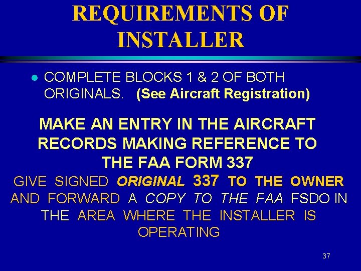 REQUIREMENTS OF INSTALLER l COMPLETE BLOCKS 1 & 2 OF BOTH ORIGINALS. (See Aircraft